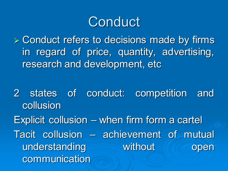 Conduct  Conduct refers to decisions made by firms in regard of price, quantity,
